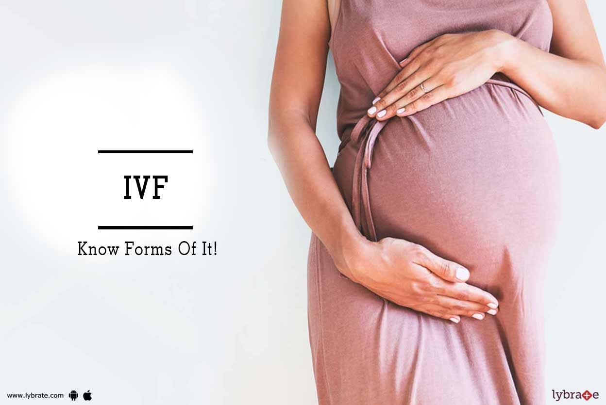 IVF - Know Forms Of It!