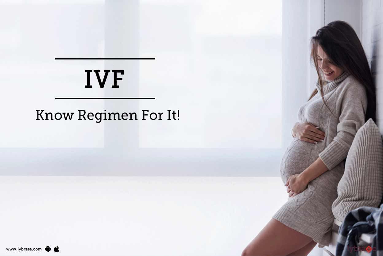 IVF - Know Regimen For It!