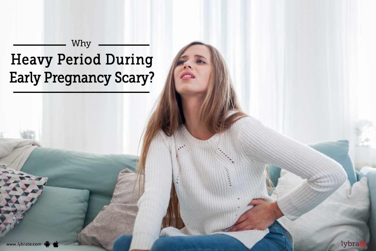 Why Heavy Period During Early Pregnancy Scary?