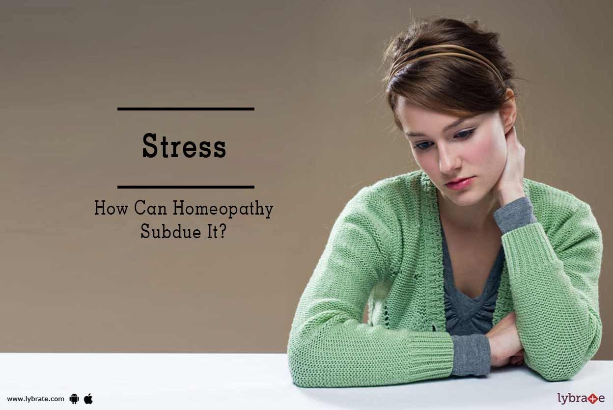 Stress - How Can Homeopathy Subdue It?