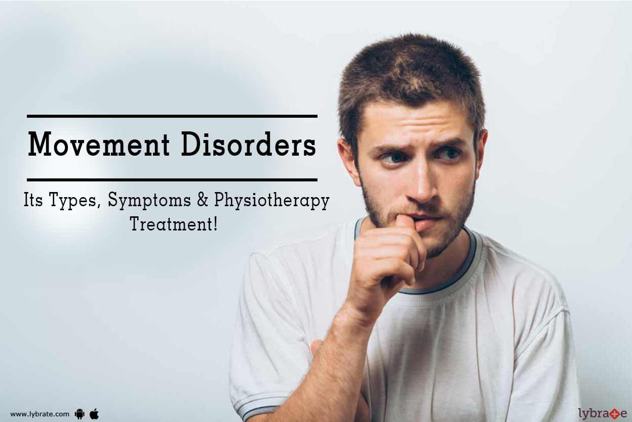 Movement Disorders - Its Types, Symptoms & Physiotherapy Treatment!