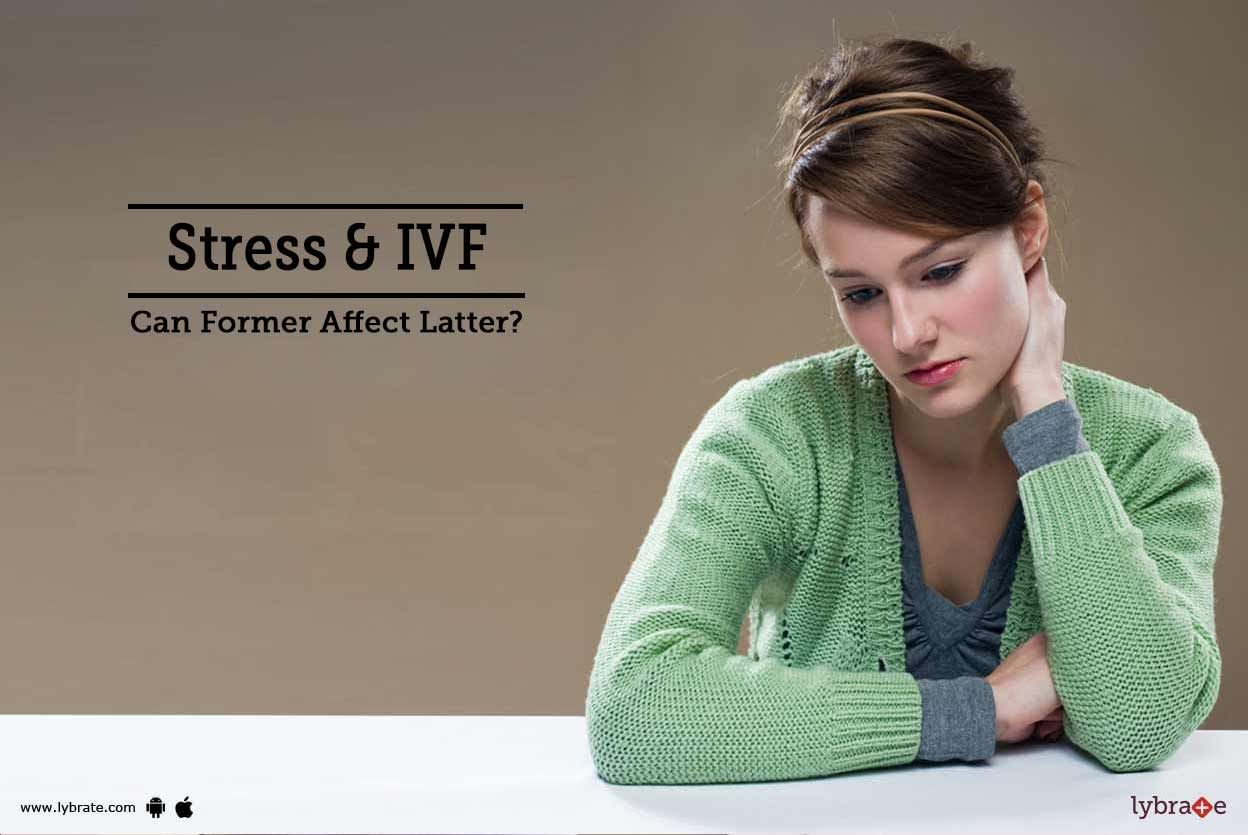 Stress & IVF - Can Former Affect Latter?