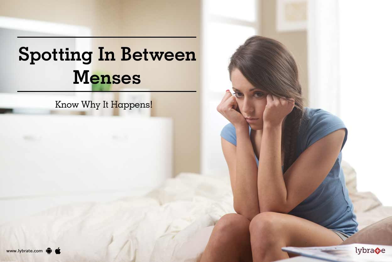 Spotting In Between Menses - Know Why It Happens!