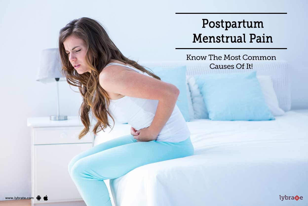 Postpartum Menstrual Pain - Know The Most Common Causes Of It!