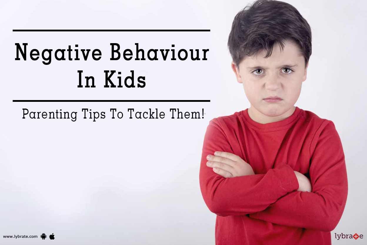 Negative Behaviour In Kids - Parenting Tips To Tackle Them!