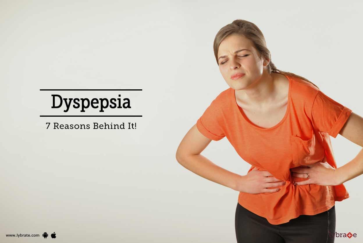 Dyspepsia - 7 Reasons Behind It!