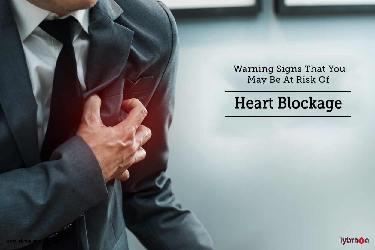 Warning Signs That You May Be At Risk Of Heart Blockage