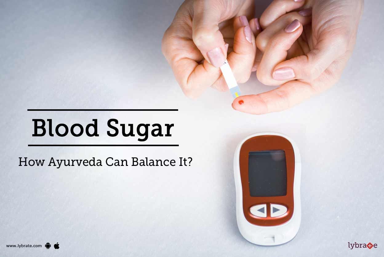 Blood Sugar  - How Ayurveda Can Balance It?