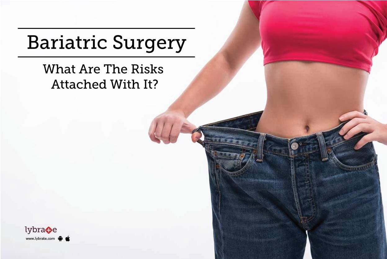 Bariatric Surgery - What Are The Risks Attached With It?