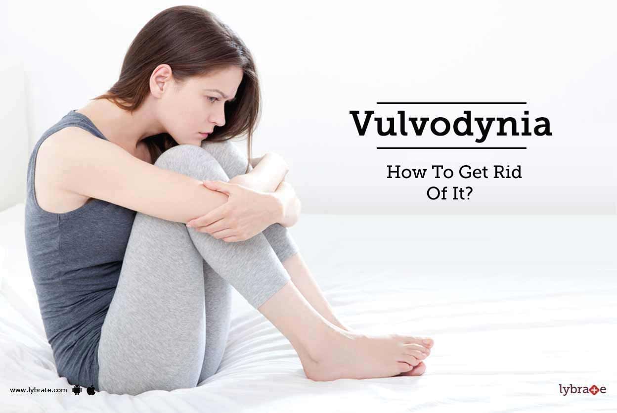 Vulvodynia - How To Get Rid Of It?