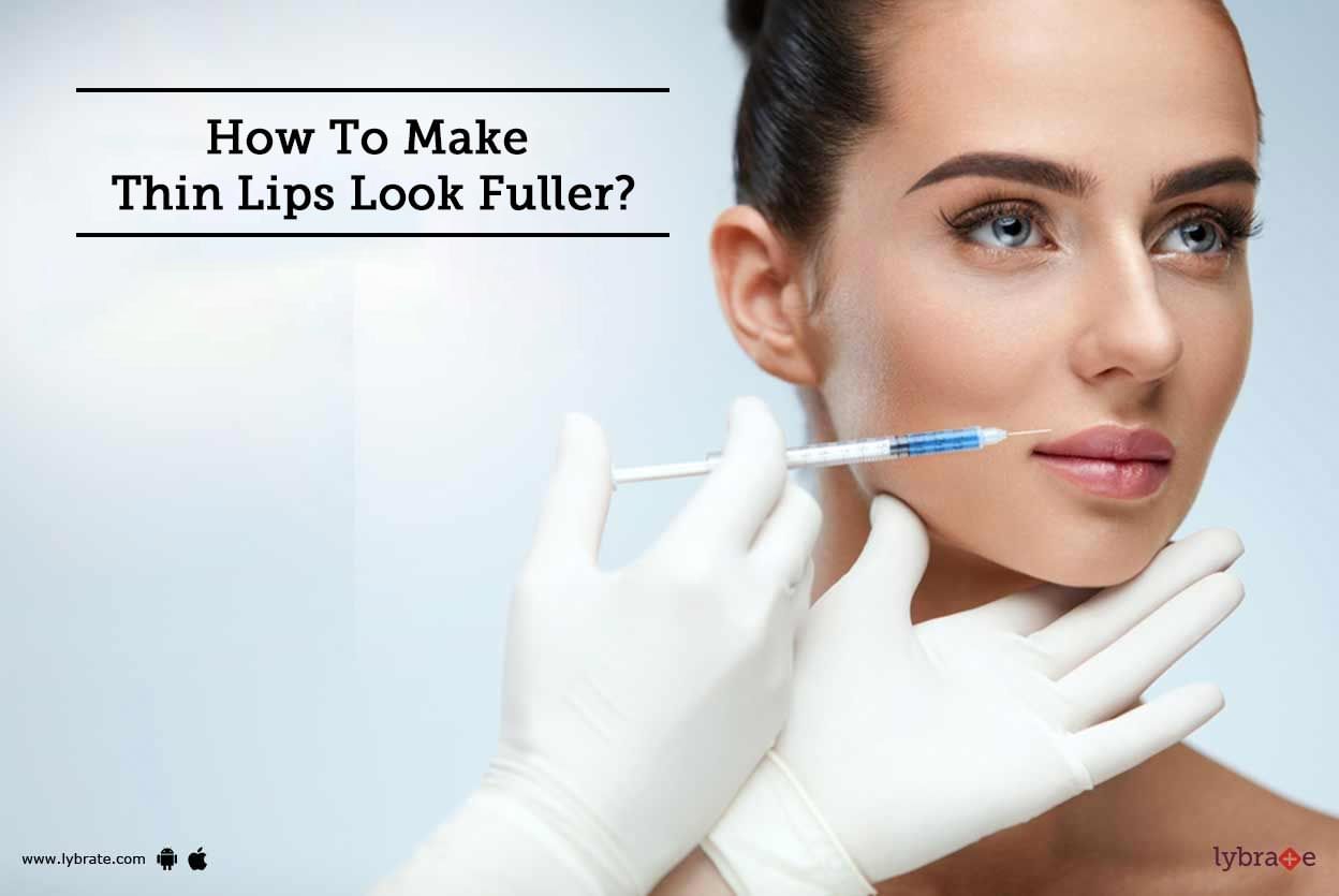 How To Make Thin Lips Look Fuller?