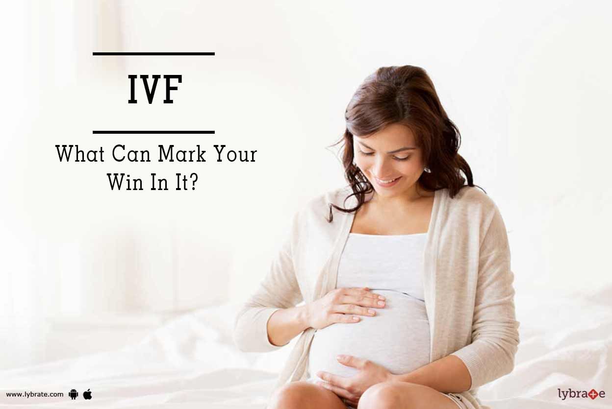 IVF - What Can Mark Your Win In It?