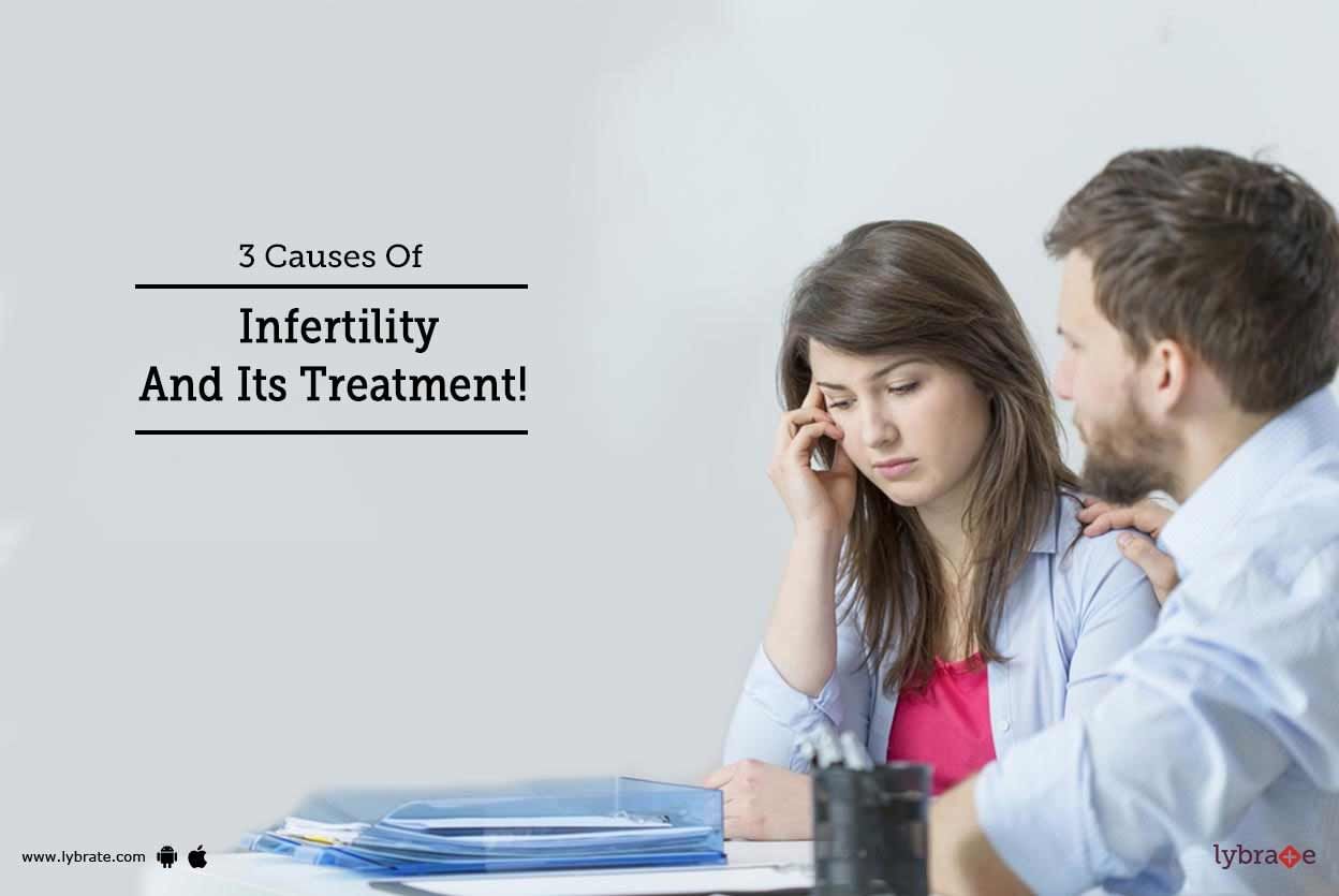 3 Causes Of Infertility And Its Treatment!