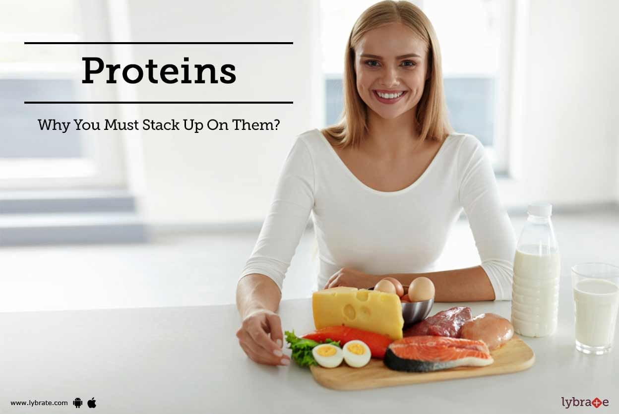 Proteins - Why You Must Stack Up On Them?