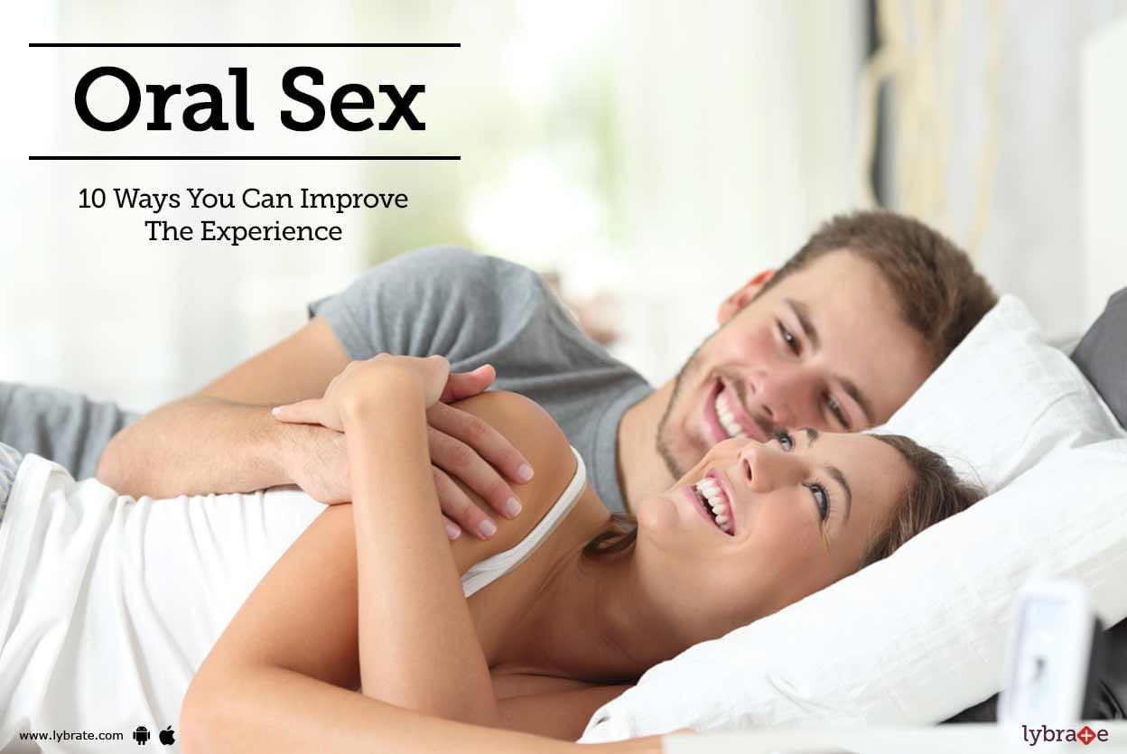 Oral Sex - 10 Ways You Can Improve The Experience