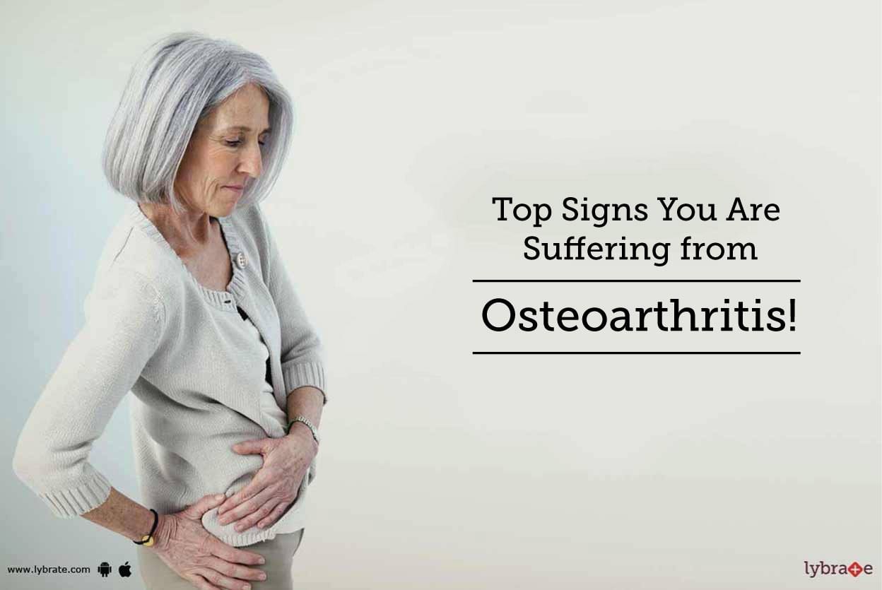 Top Signs You Are Suffering from Osteoarthritis!