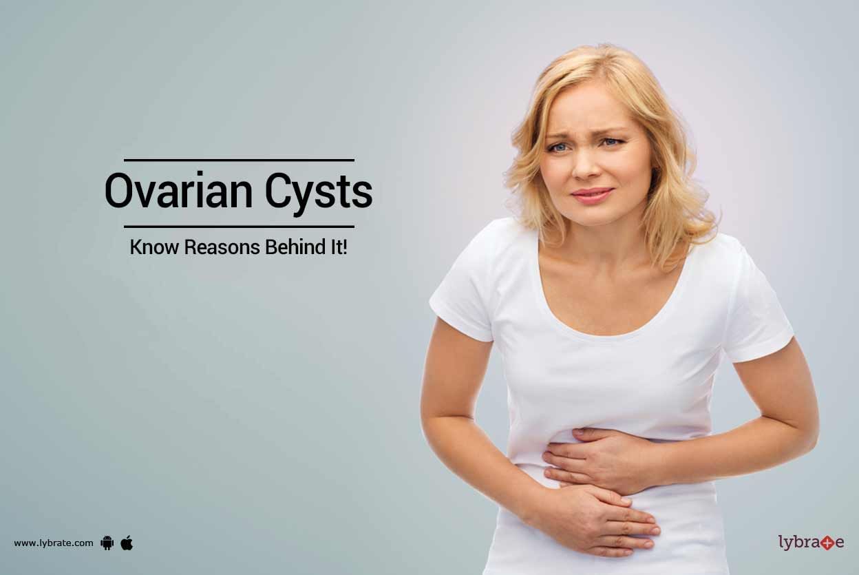 Ovarian Cysts - Know Reasons Behind It!