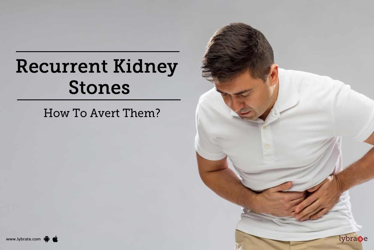 Recurrent Kidney Stones - How To Avert Them?