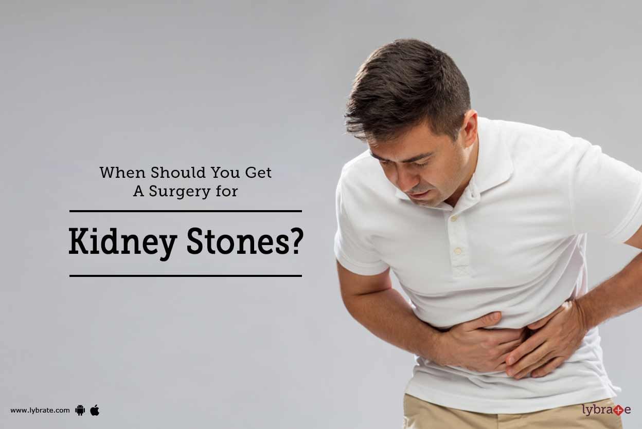 When Should You Get A Surgery for Kidney Stones?