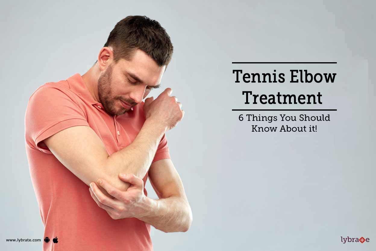 Tennis Elbow Treatment - 6 Things You Should Know About it!