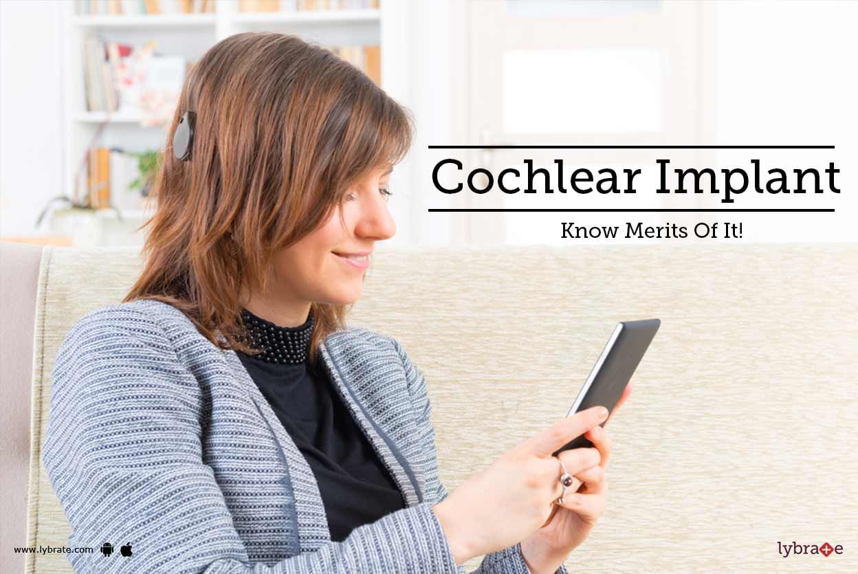 Cochlear Implant - Know Merits Of It!