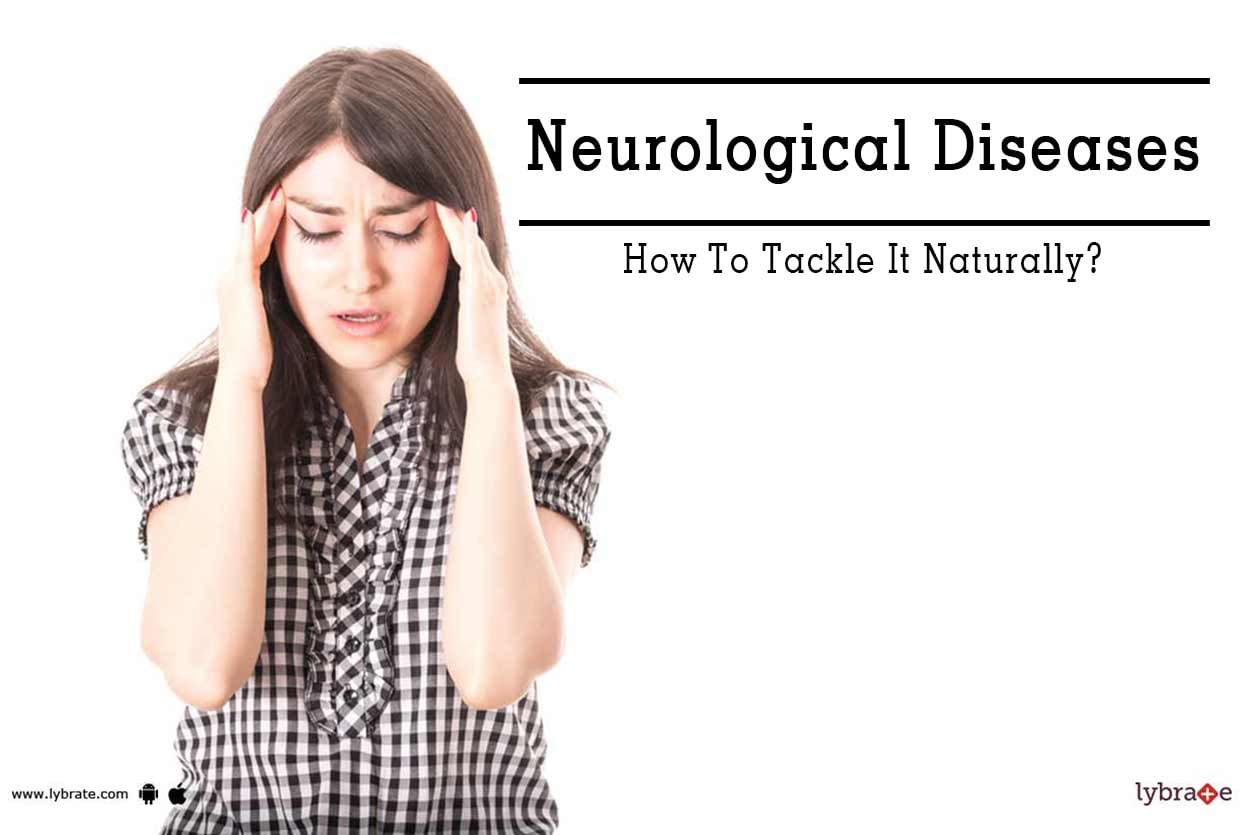 Neurological Diseases - How To Tackle It Naturally?