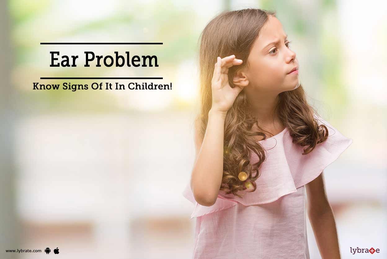 Ear Problem - Know Signs Of It In Children!