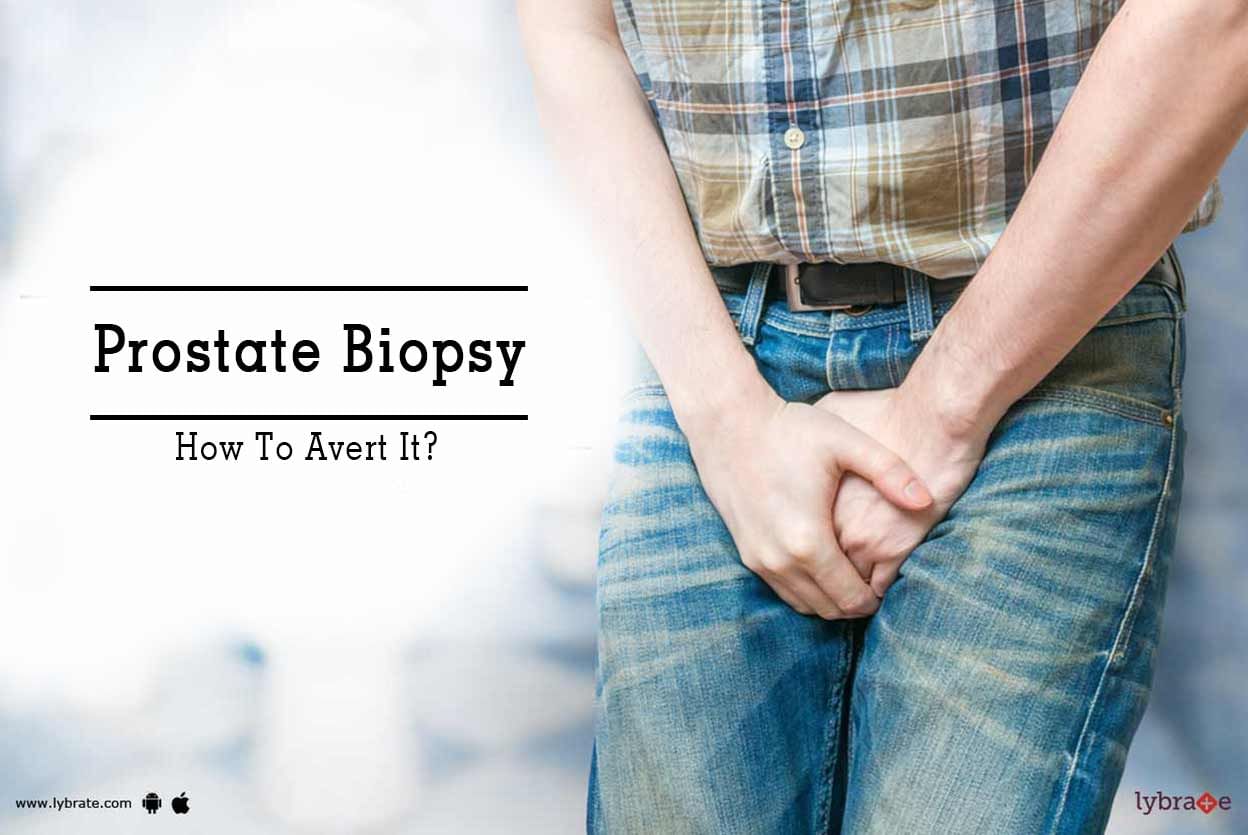 Prostate Biopsy - How To Avert It?