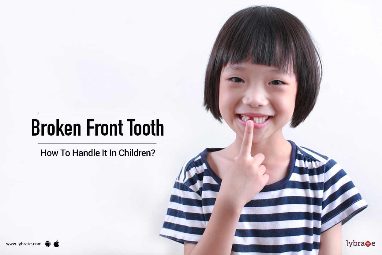 Broken Front Tooth -  How To Handle It In Children?
