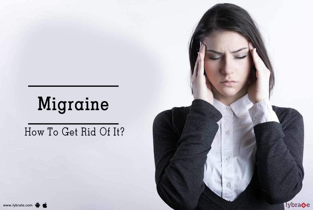 Migraine - How To Get Rid Of It?