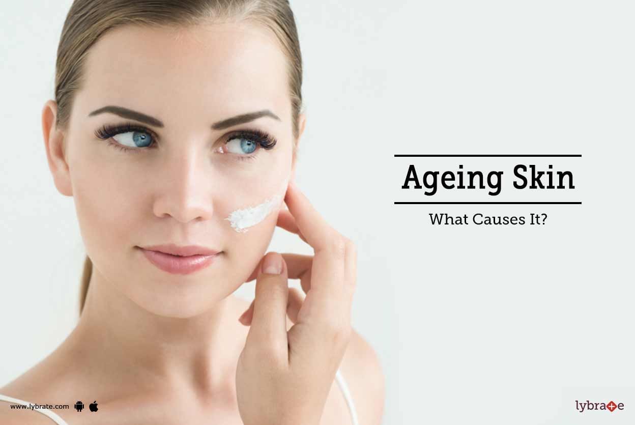 Ageing Skin - What Causes It?