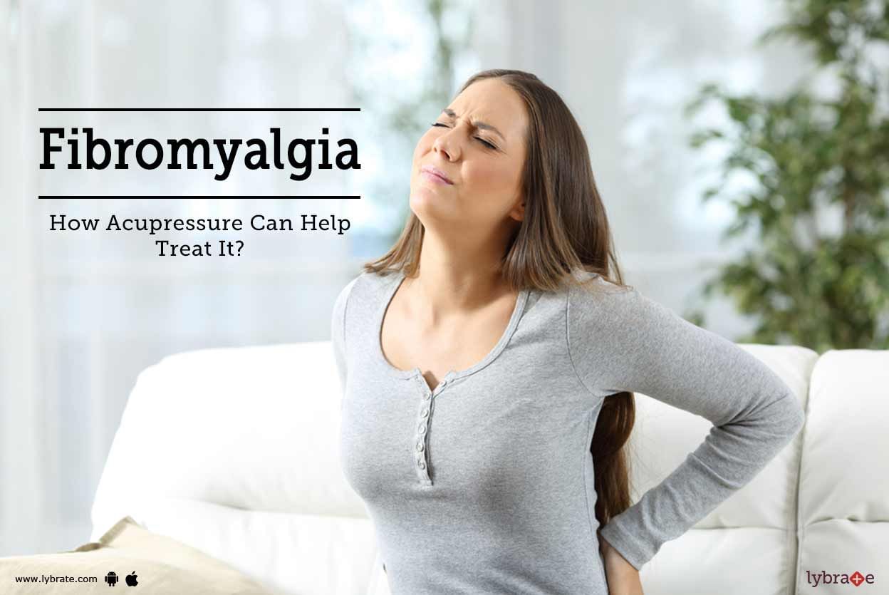 Fibromyalgia - How Acupressure Can Help Treat It?