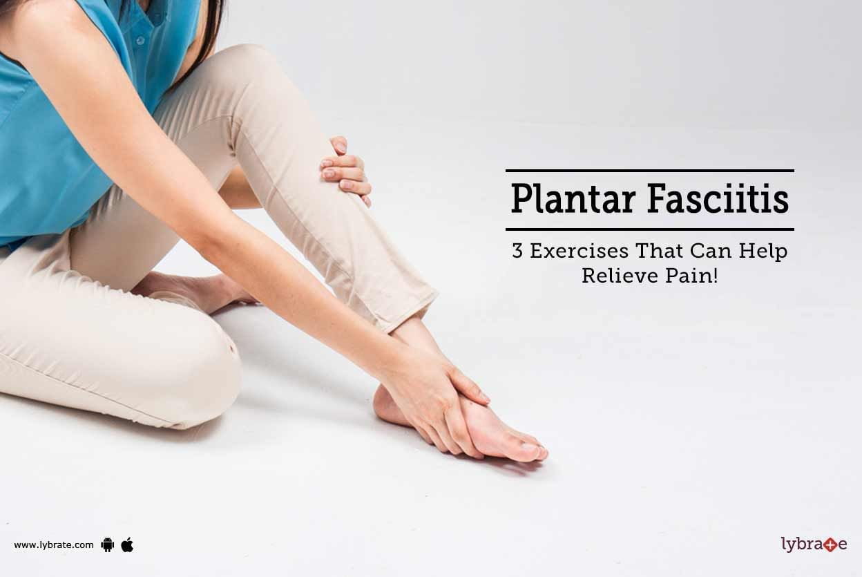 Plantar Fasciitis - 3 Exercises That Can Help Relieve Pain!