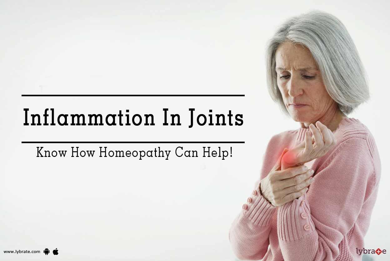 Inflammation In Joints - Know How Homeopathy Can Help!