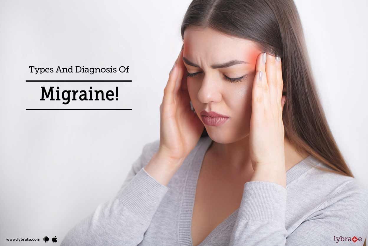 Types And Diagnosis Of Migraine!