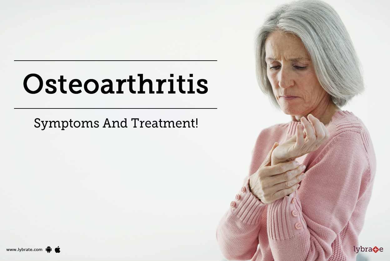 Osteoarthritis - Symptoms And Treatment!