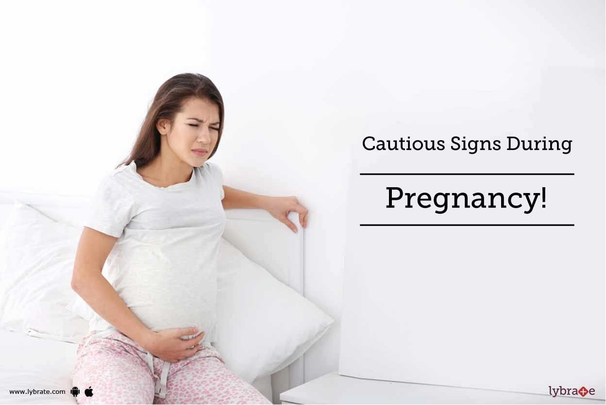 Cautious Signs During Pregnancy!