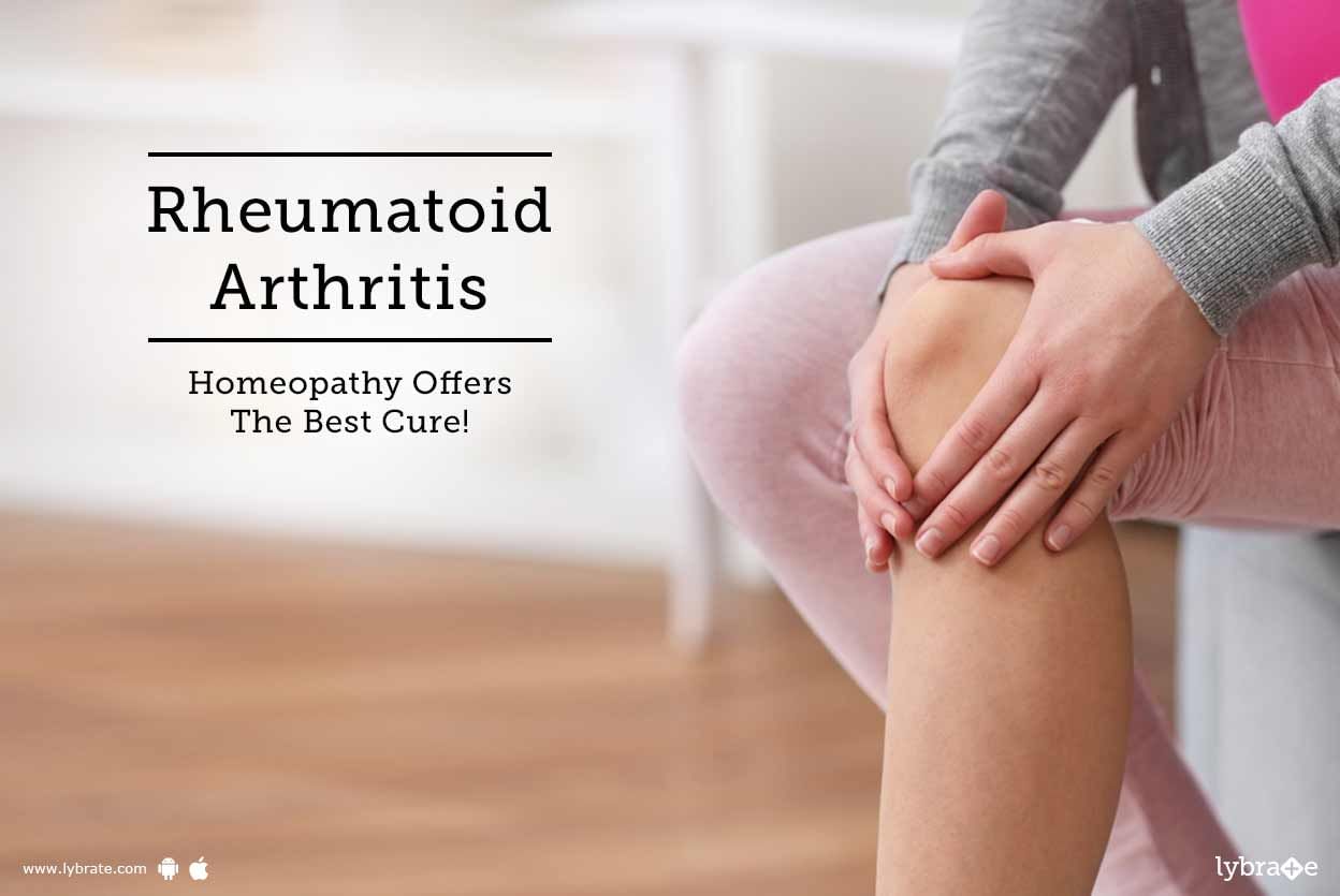 Rheumatoid Arthritis - Homeopathy Offers The Best Cure!