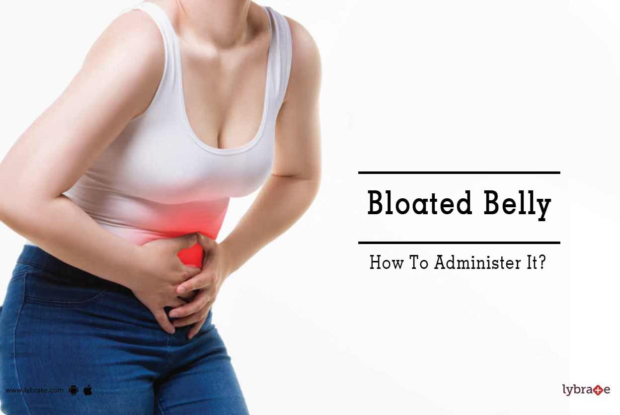 Bloated Belly - How To Administer It?