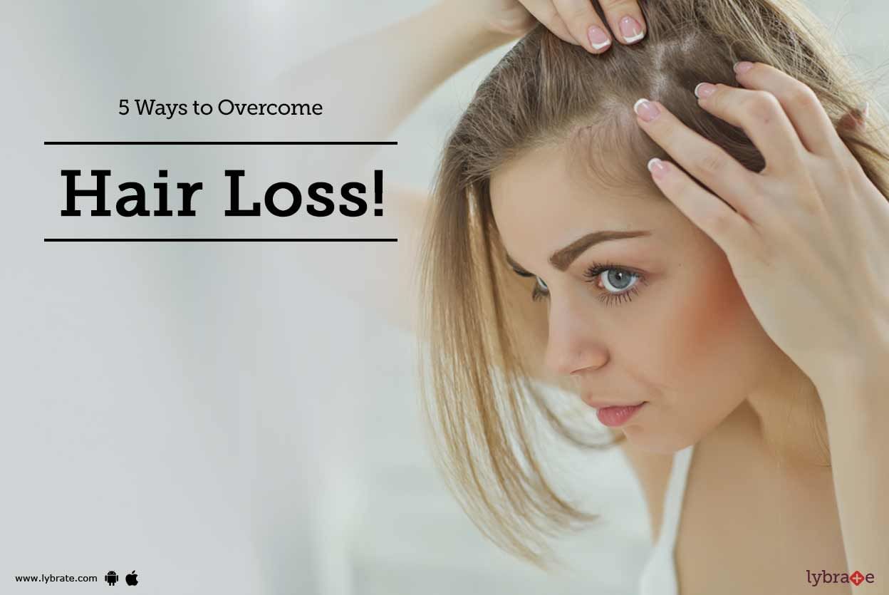 5 Ways to Overcome Hair Loss!