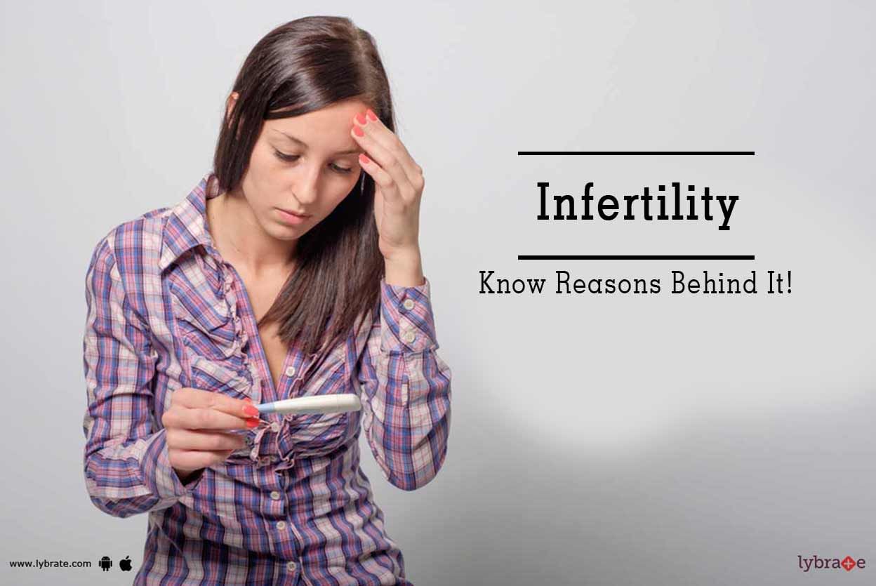 Infertility - Know Reasons Behind It!