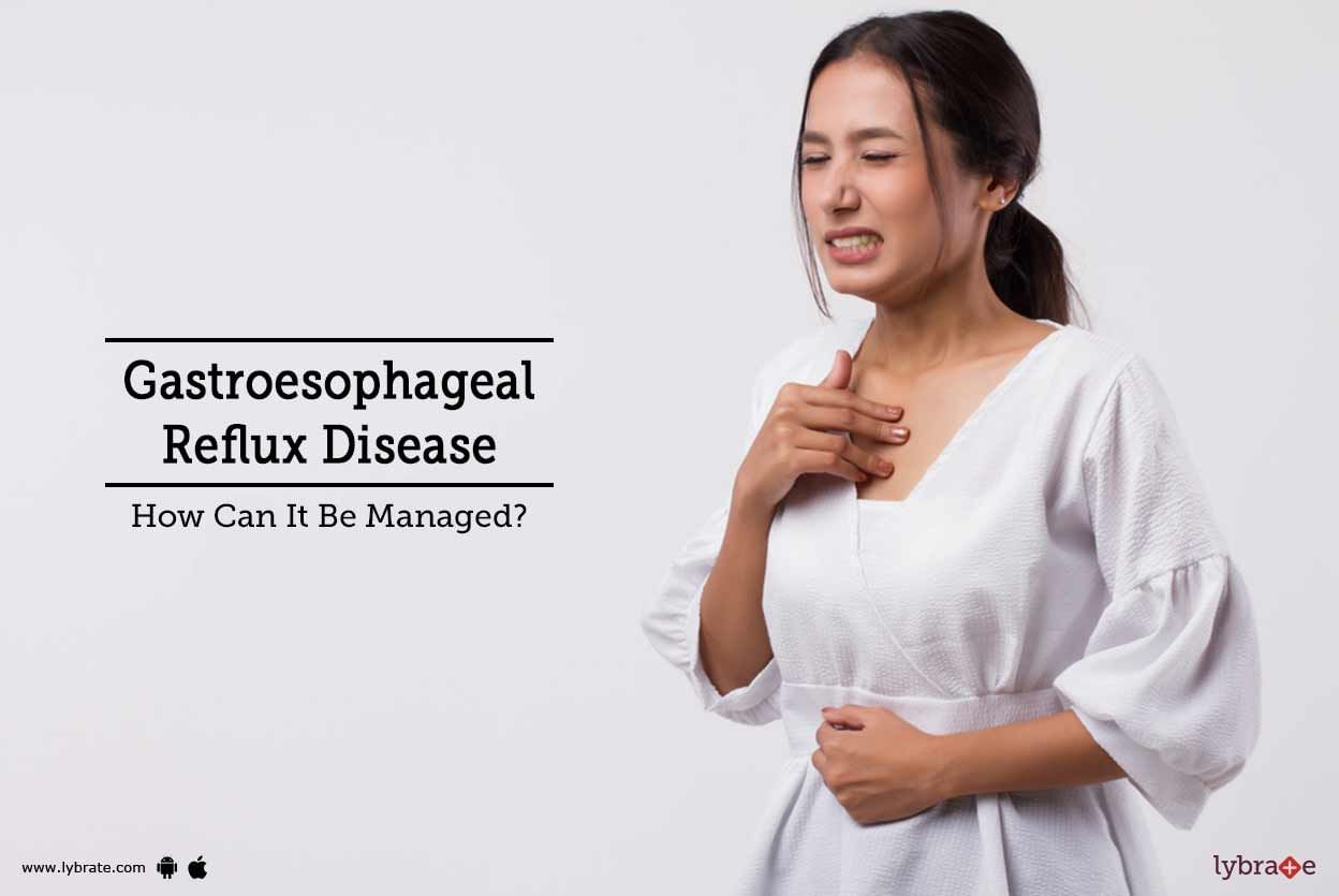 Gastroesophageal Reflux Disease - How Can It Be Managed?