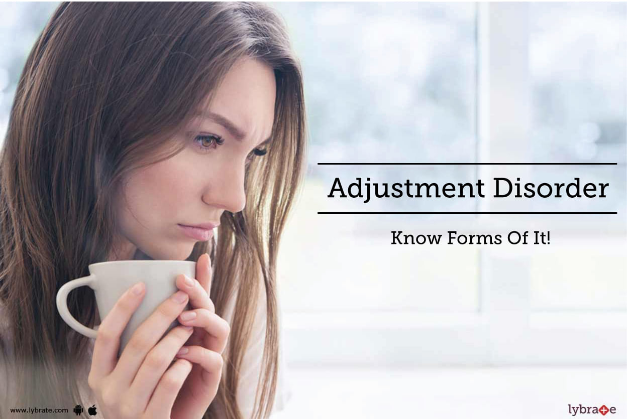 Adjustment Disorder - Know Forms Of It!