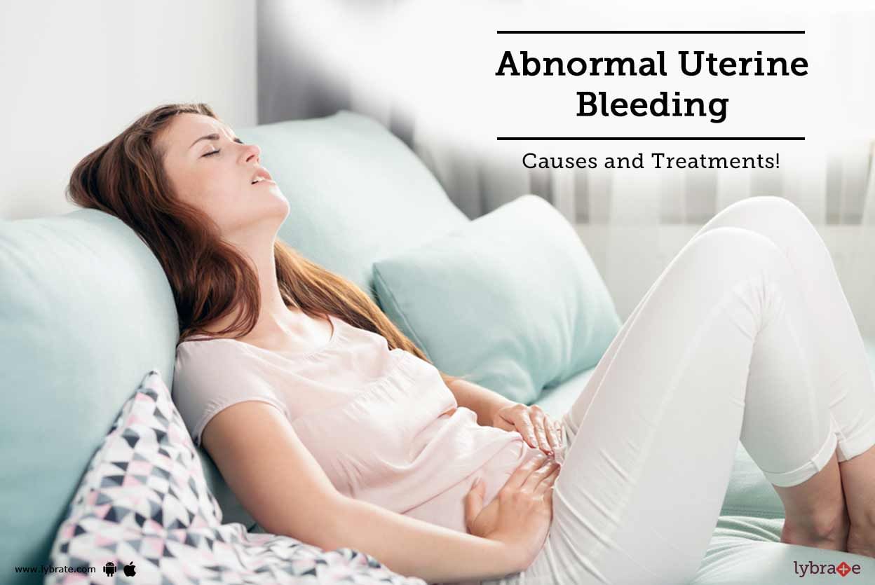 Abnormal Uterine Bleeding - Causes and Treatments!