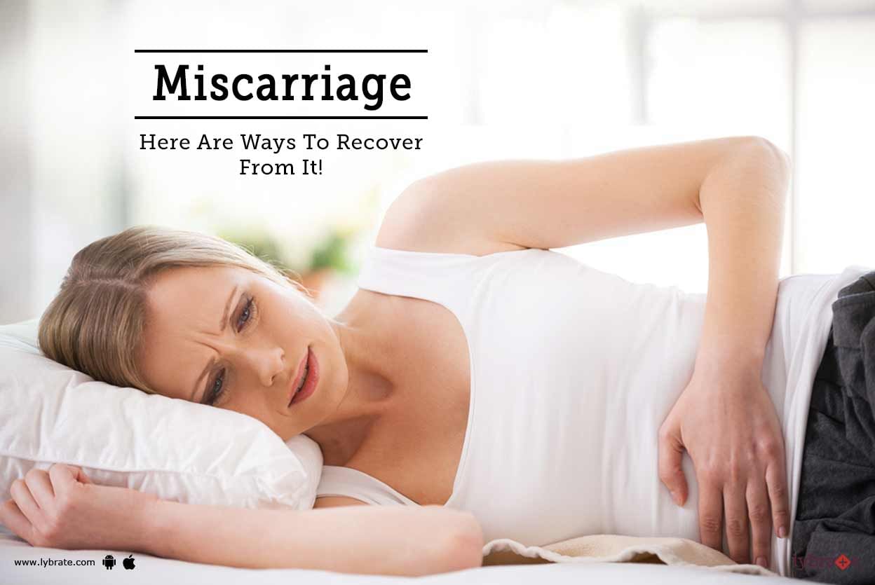 Miscarriage - Here Are Ways To Recover From It!