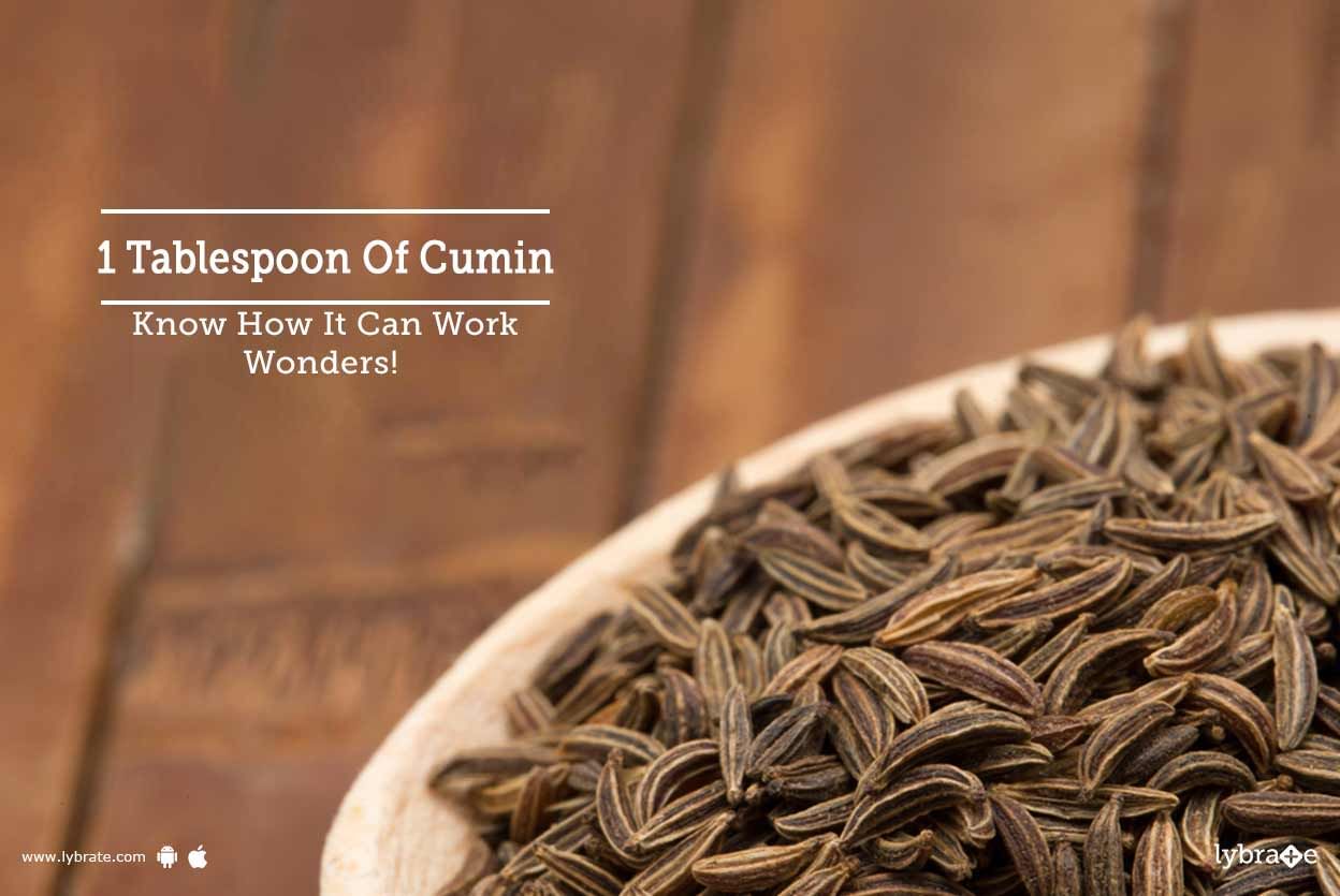 1 Tablespoon Of Cumin - Know How It Can Work Wonders!