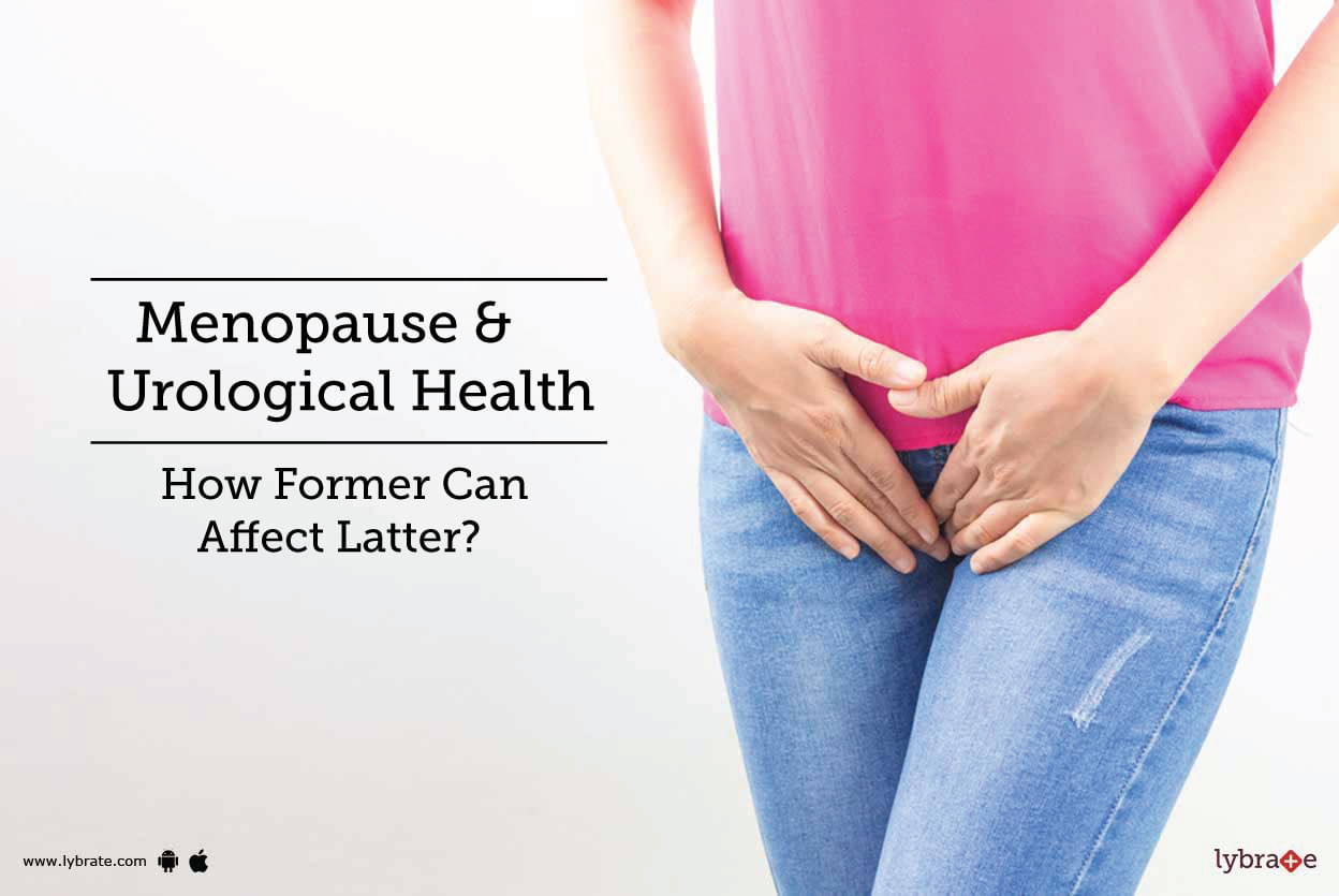 Menopause & Urological Health - How Former Can Affect Latter?