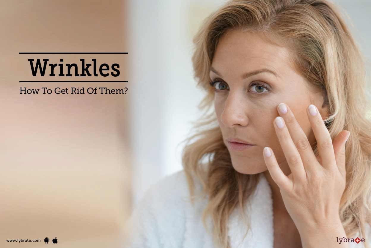 Wrinkles - How To Get Rid Of Them?
