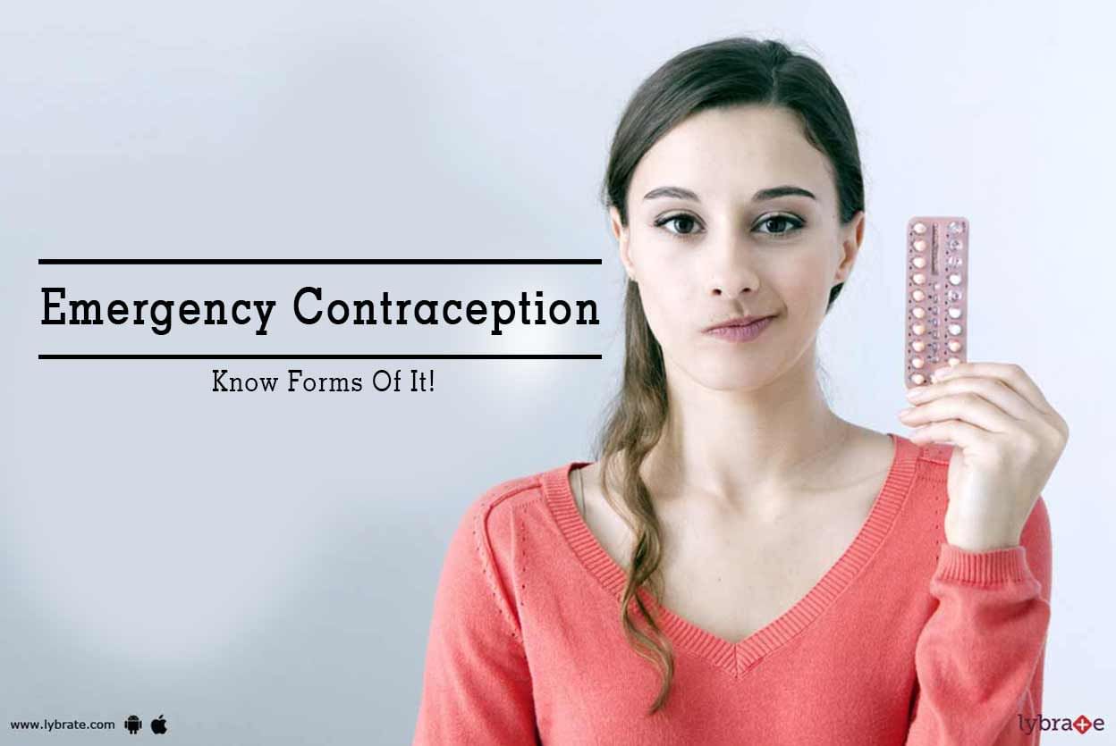 Emergency Contraception Know Forms Of It By Dr Monika Chauhan Lybrate