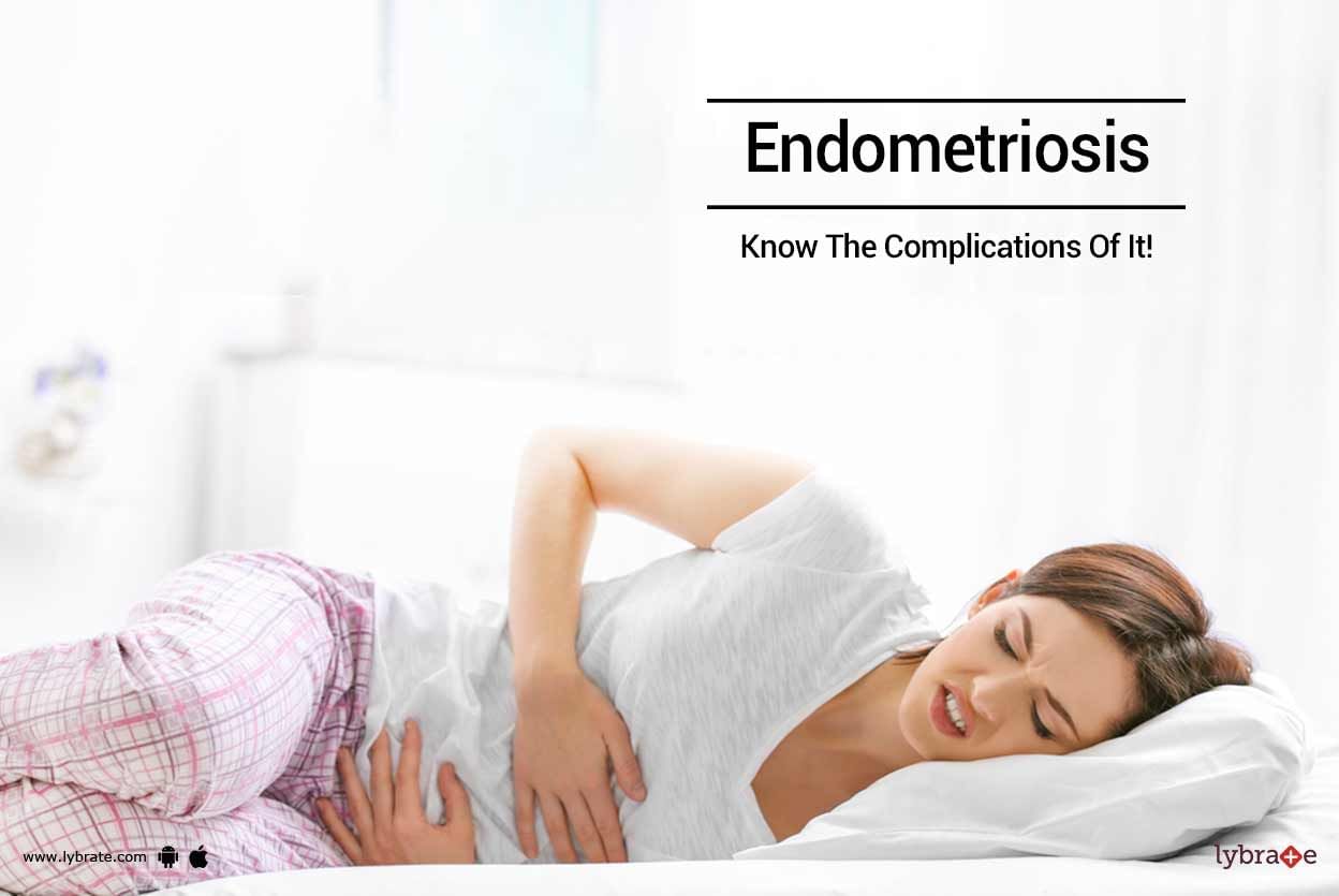 Endometriosis - Know The Complications Of It!